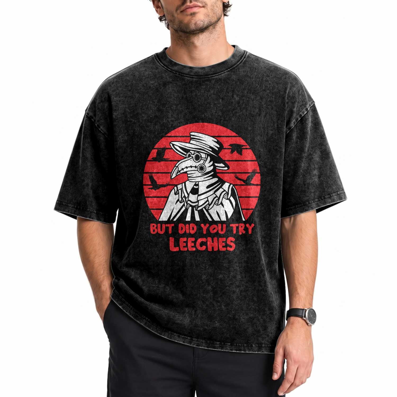 Funny Plague Doctor Did You Try Leeches Washed Cotton T-Shirt Medical Dark Humor Gothic