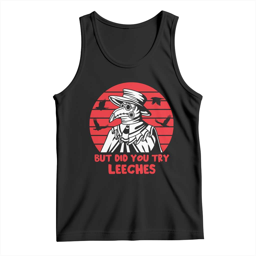 Funny Plague Doctor Did You Try Leeches Tank Top Medical Dark Humor Gothic
