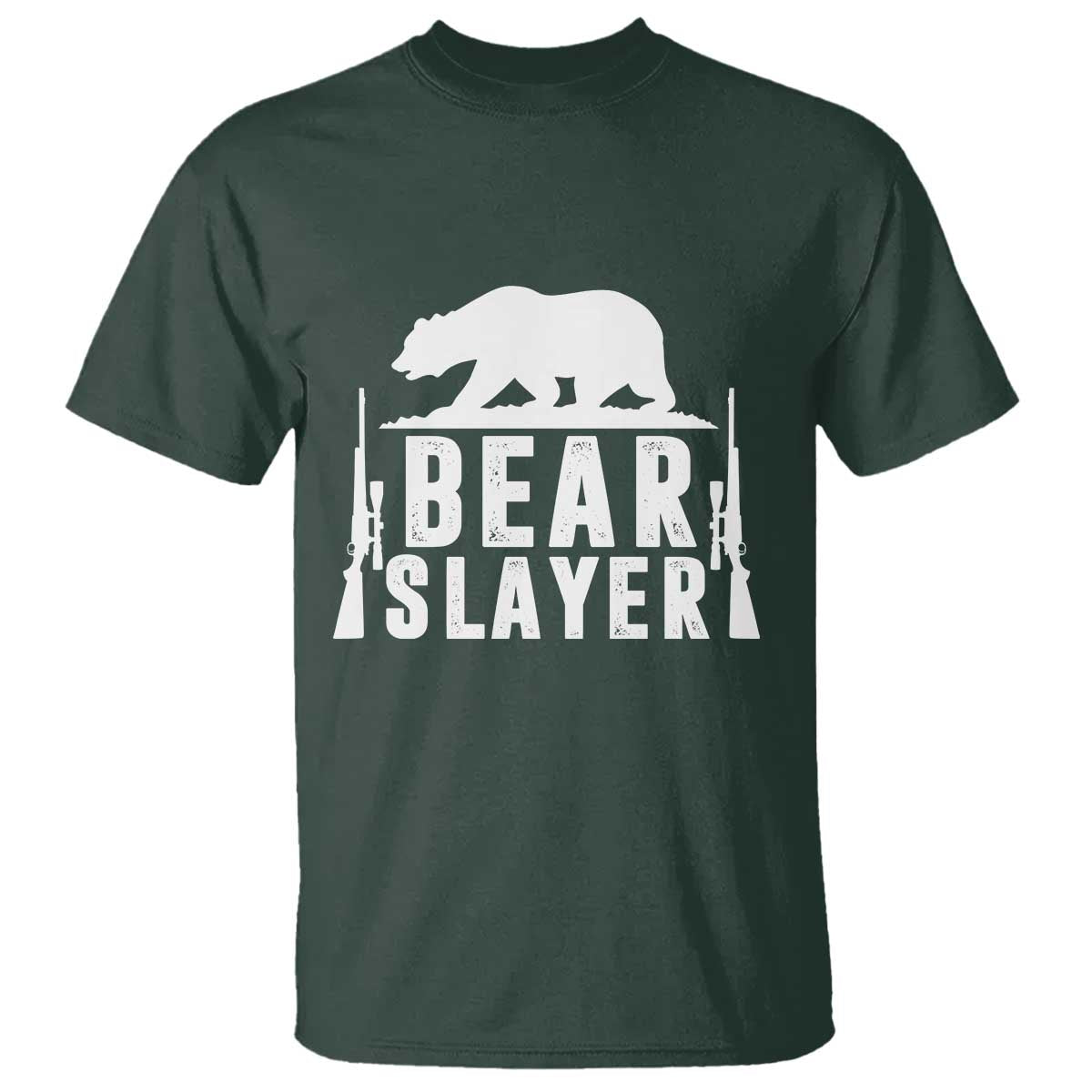 Bear Slayer T Shirt Hunting Season Gift TS12 Dark Forest Green Print Your Wear