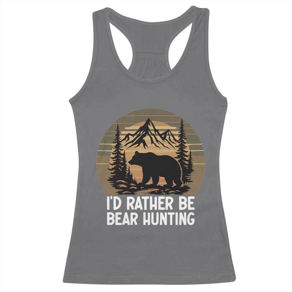 Id Rather Be Bear Hunting Racerback Tank Top Retro Sunset Hunter Gift TS12 Charcoal Print Your Wear