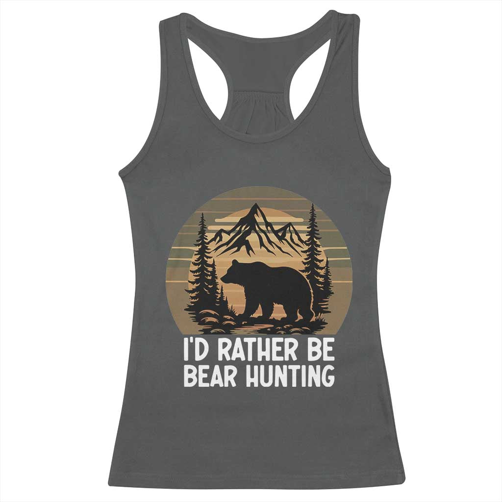 Id Rather Be Bear Hunting Racerback Tank Top Retro Sunset Hunter Gift TS12 Dark Heather Print Your Wear