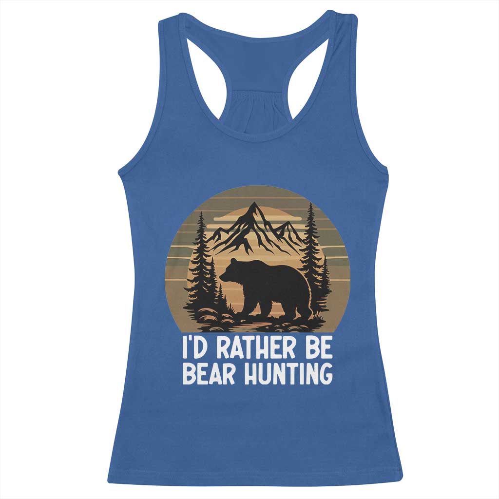 Id Rather Be Bear Hunting Racerback Tank Top Retro Sunset Hunter Gift TS12 Royal Blue Print Your Wear