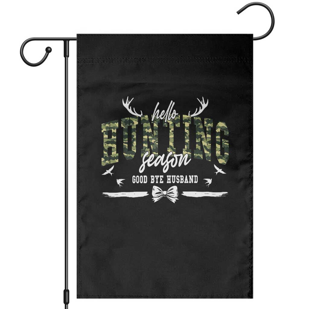 Funny Hunting Lover Garden Flag Hello Hunting Season Goodbye Husband TS12 Black Print Your Wear