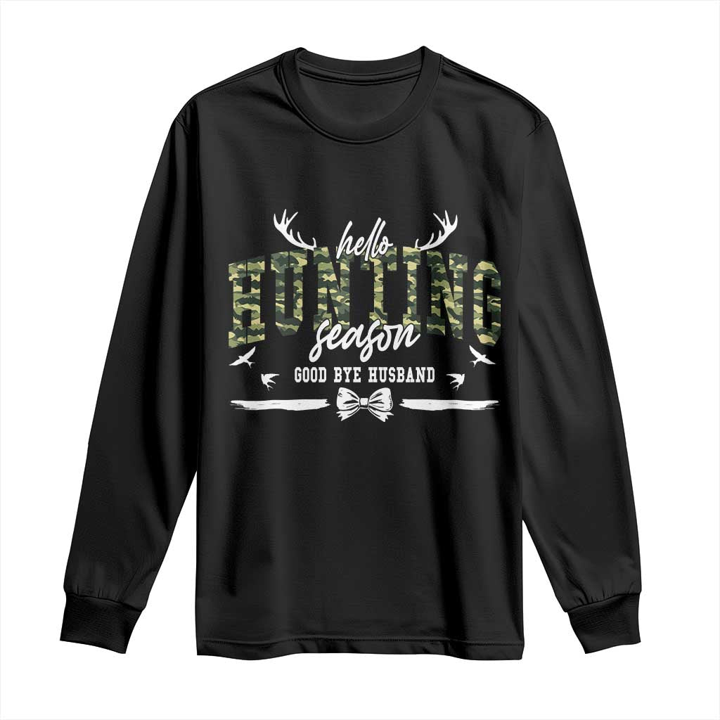Funny Hunting Lover Long Sleeve Shirt Hello Hunting Season Goodbye Husband TS12 Black Print Your Wear