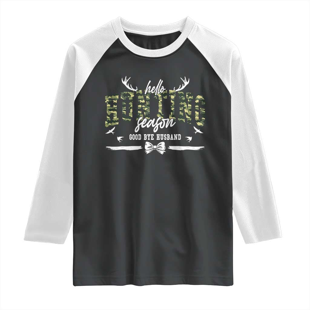 Funny Hunting Lover Raglan Shirt Hello Hunting Season Goodbye Husband TS12 Black White Print Your Wear
