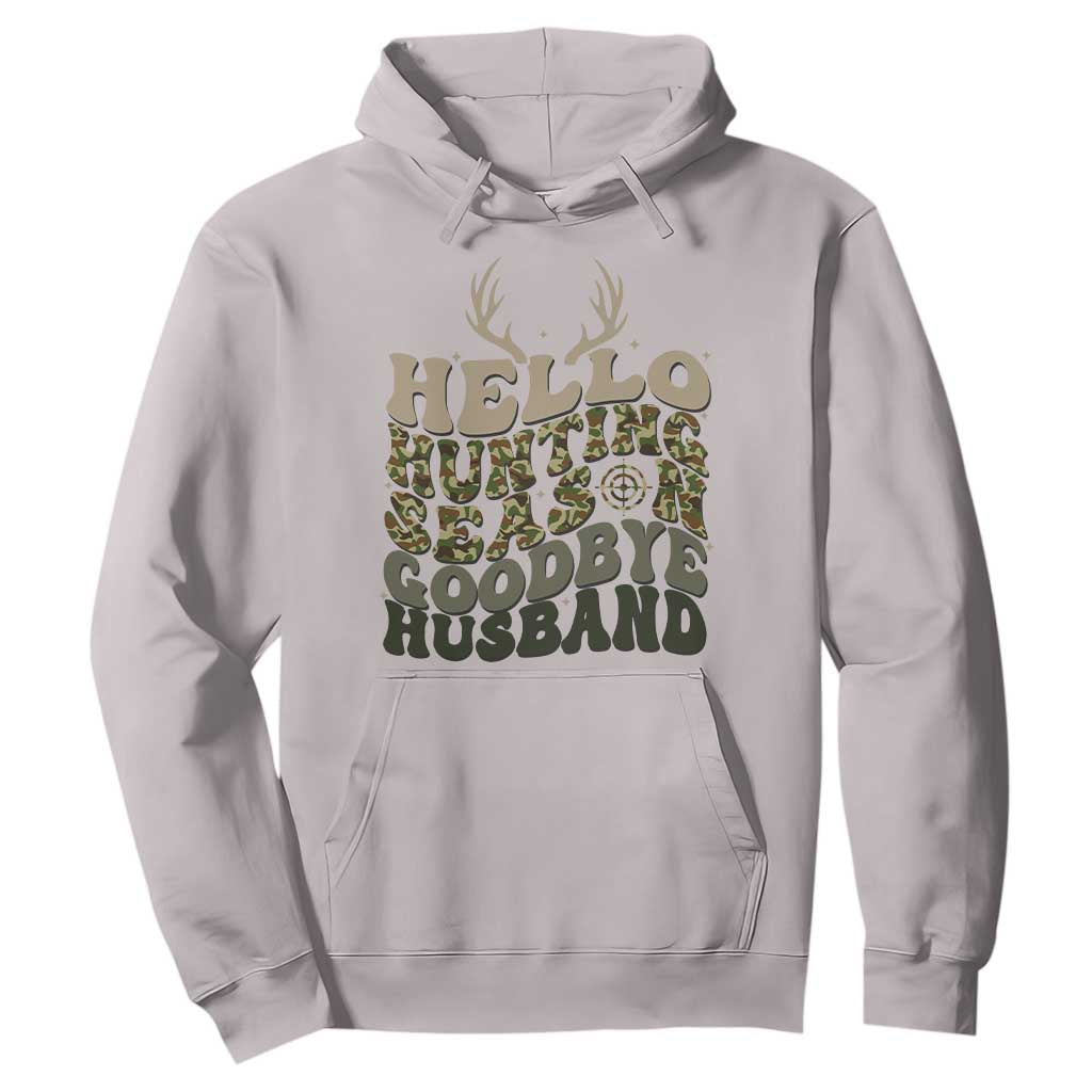 Hello Hunting Season Goodbye Husband Hoodie Funny Hunter Wife Gift TS12 Ice Gray Print Your Wear