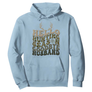 Hello Hunting Season Goodbye Husband Hoodie Funny Hunter Wife Gift TS12 Light Blue Print Your Wear