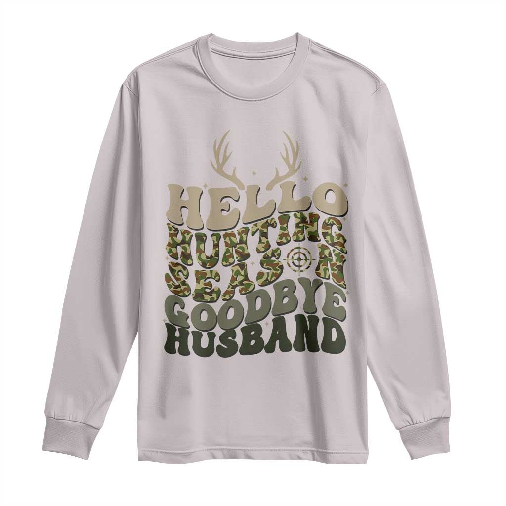 Hello Hunting Season Goodbye Husband Long Sleeve Shirt Funny Hunter Wife Gift TS12 Ice Gray Print Your Wear