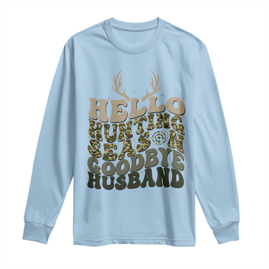 Hello Hunting Season Goodbye Husband Long Sleeve Shirt Funny Hunter Wife Gift TS12 Light Blue Print Your Wear