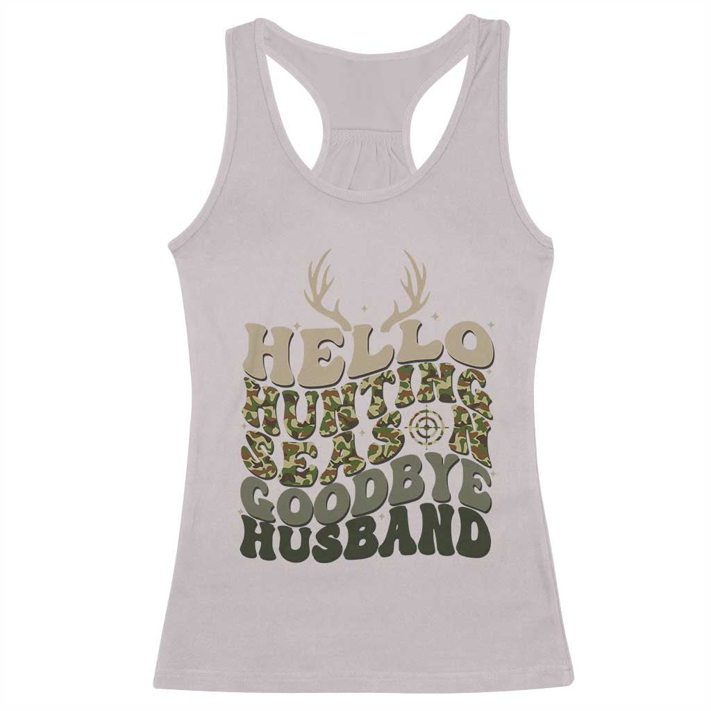 Hello Hunting Season Goodbye Husband Racerback Tank Top Funny Hunter Wife Gift TS12 Ice Gray Print Your Wear