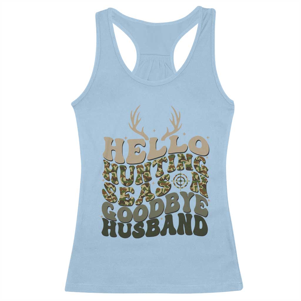 Hello Hunting Season Goodbye Husband Racerback Tank Top Funny Hunter Wife Gift TS12 Light Blue Print Your Wear
