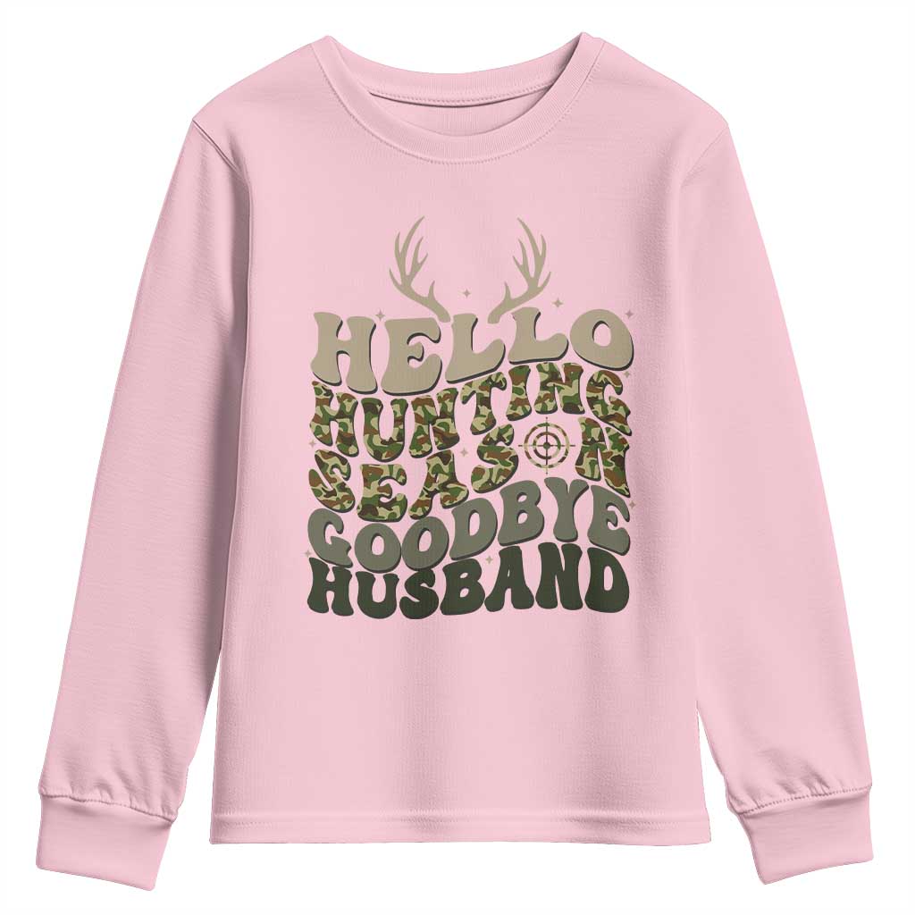Hello Hunting Season Goodbye Husband Youth Sweatshirt Funny Hunter Wife Gift TS12 Light Pink Print Your Wear