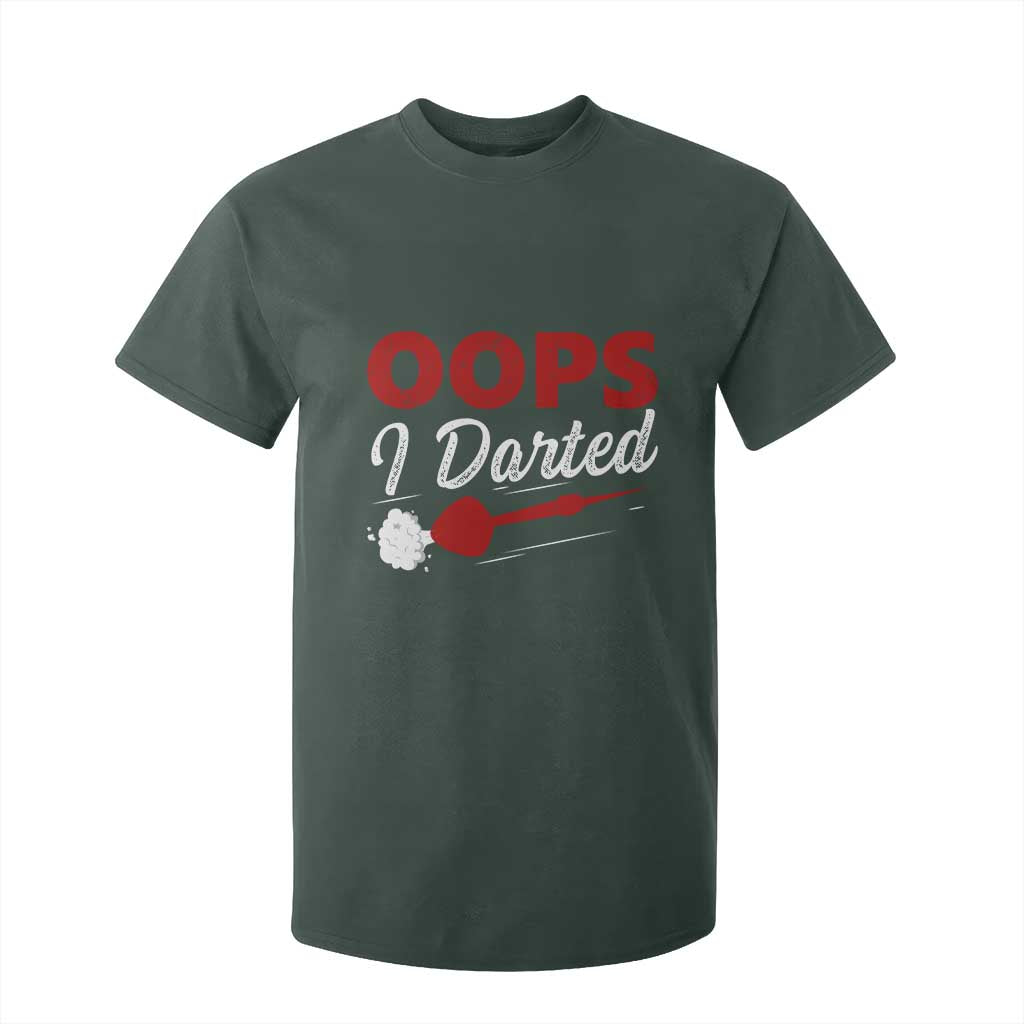 Dart Player Sarcasm Gift T Shirt For Kid Funny Oops I Darted TS12 Dark Forest Green Print Your Wear