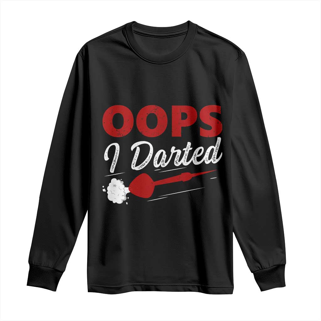 Dart Player Sarcasm Gift Long Sleeve Shirt Funny Oops I Darted TS12 Black Print Your Wear