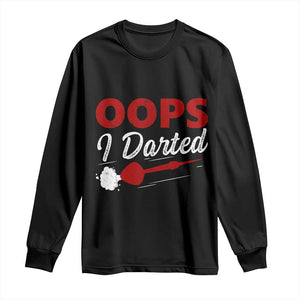 Dart Player Sarcasm Gift Long Sleeve Shirt Funny Oops I Darted TS12 Black Print Your Wear