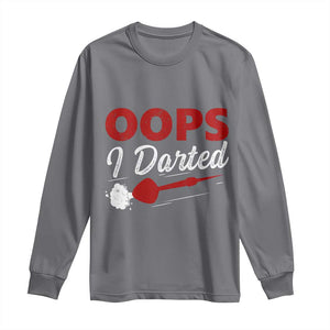 Dart Player Sarcasm Gift Long Sleeve Shirt Funny Oops I Darted TS12 Charcoal Print Your Wear
