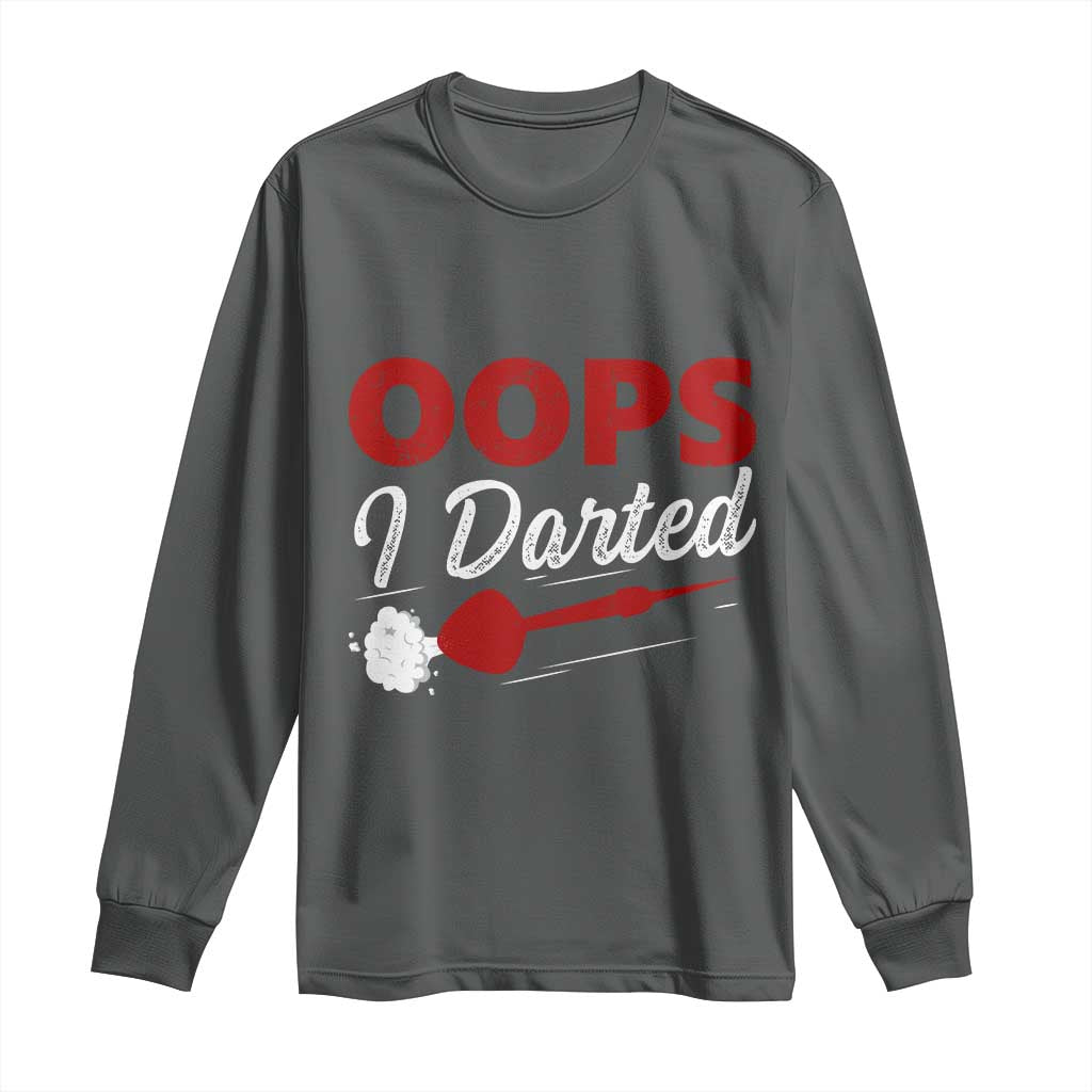 Dart Player Sarcasm Gift Long Sleeve Shirt Funny Oops I Darted TS12 Dark Heather Print Your Wear
