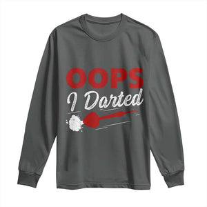 Dart Player Sarcasm Gift Long Sleeve Shirt Funny Oops I Darted TS12 Dark Heather Print Your Wear