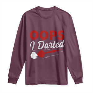 Dart Player Sarcasm Gift Long Sleeve Shirt Funny Oops I Darted TS12 Maroon Print Your Wear