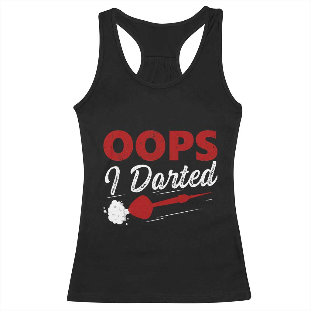 Dart Player Sarcasm Gift Racerback Tank Top Funny Oops I Darted TS12 Black Print Your Wear