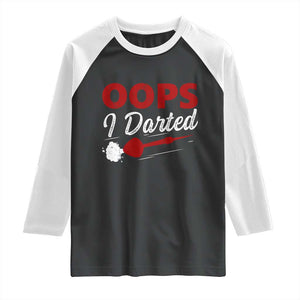 Dart Player Sarcasm Gift Raglan Shirt Funny Oops I Darted TS12 Black White Print Your Wear