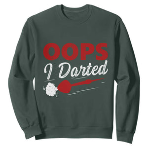 Dart Player Sarcasm Gift Sweatshirt Funny Oops I Darted TS12 Dark Forest Green Print Your Wear