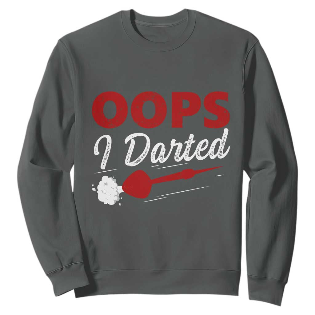 Dart Player Sarcasm Gift Sweatshirt Funny Oops I Darted TS12 Dark Heather Print Your Wear