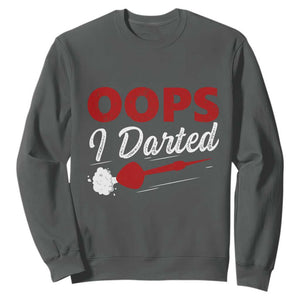 Dart Player Sarcasm Gift Sweatshirt Funny Oops I Darted TS12 Dark Heather Print Your Wear