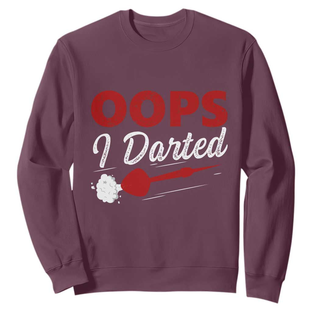 Dart Player Sarcasm Gift Sweatshirt Funny Oops I Darted TS12 Maroon Print Your Wear