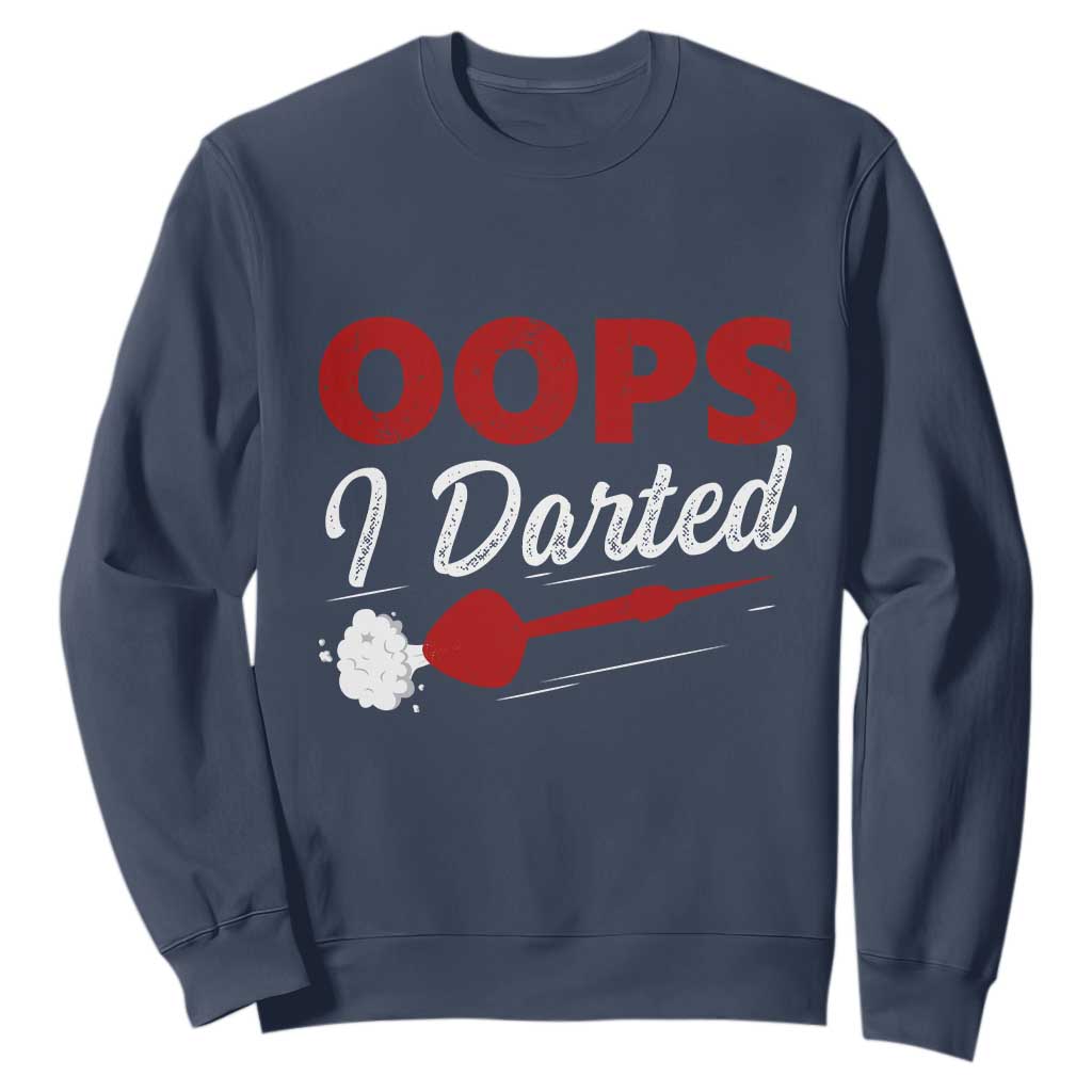 Dart Player Sarcasm Gift Sweatshirt Funny Oops I Darted TS12 Navy Print Your Wear