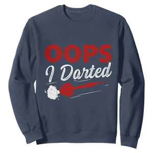 Dart Player Sarcasm Gift Sweatshirt Funny Oops I Darted TS12 Navy Print Your Wear