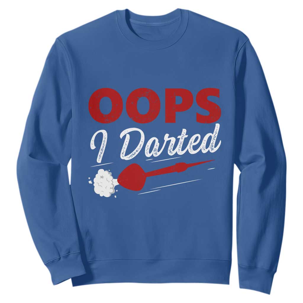 Dart Player Sarcasm Gift Sweatshirt Funny Oops I Darted TS12 Royal Blue Print Your Wear