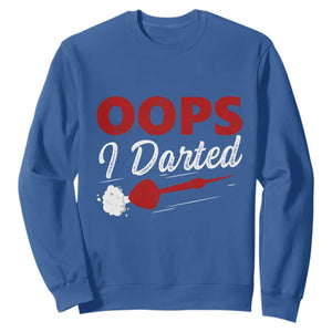 Dart Player Sarcasm Gift Sweatshirt Funny Oops I Darted TS12 Royal Blue Print Your Wear