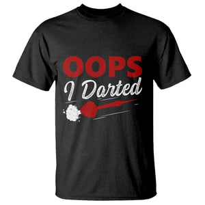Dart Player Sarcasm Gift T Shirt Funny Oops I Darted TS12 Black Print Your Wear