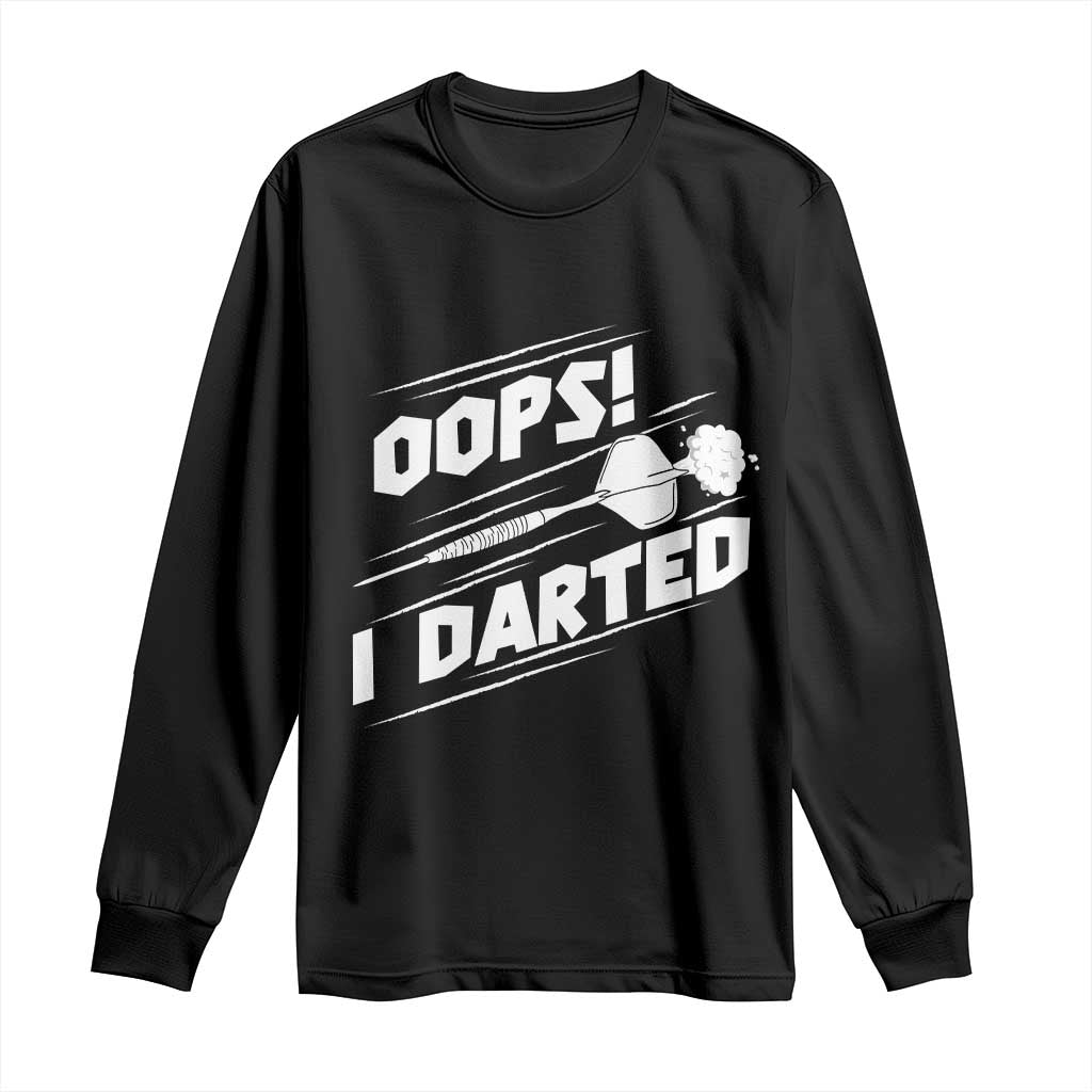Funny Dart Thrower Long Sleeve Shirt Oops I Darted Gift For Dartist TS12 Black Print Your Wear