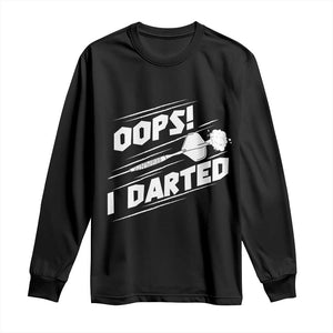 Funny Dart Thrower Long Sleeve Shirt Oops I Darted Gift For Dartist TS12 Black Print Your Wear