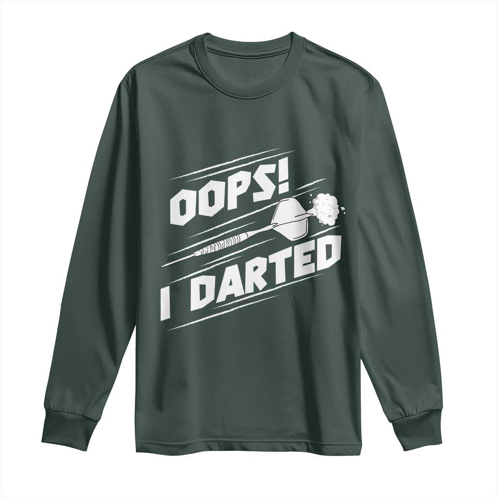 Funny Dart Thrower Long Sleeve Shirt Oops I Darted Gift For Dartist TS12 Dark Forest Green Print Your Wear