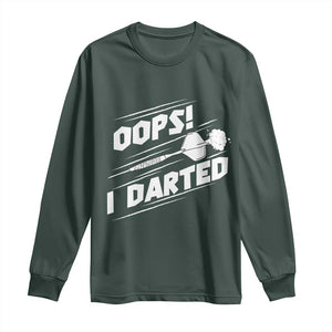 Funny Dart Thrower Long Sleeve Shirt Oops I Darted Gift For Dartist TS12 Dark Forest Green Print Your Wear
