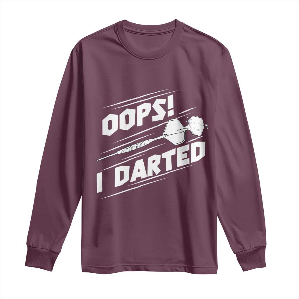 Funny Dart Thrower Long Sleeve Shirt Oops I Darted Gift For Dartist TS12 Maroon Print Your Wear