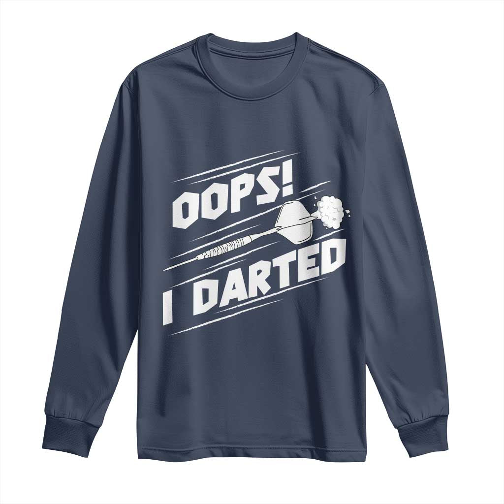 Funny Dart Thrower Long Sleeve Shirt Oops I Darted Gift For Dartist TS12 Navy Print Your Wear