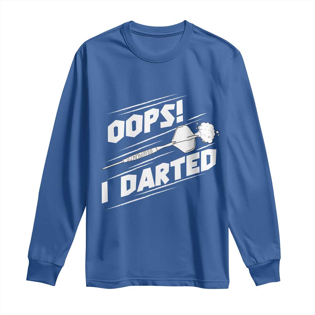 Funny Dart Thrower Long Sleeve Shirt Oops I Darted Gift For Dartist TS12 Royal Blue Print Your Wear