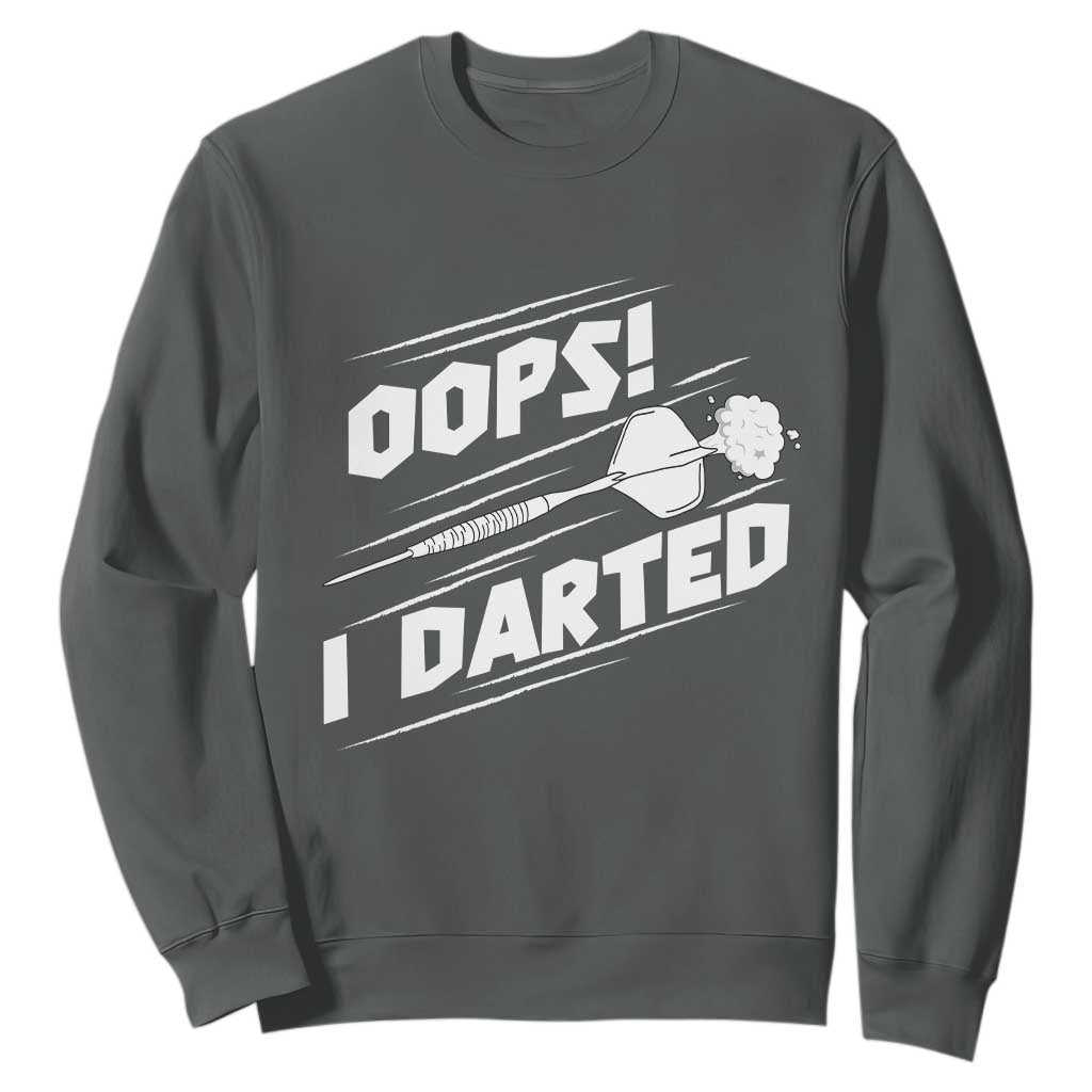 Funny Dart Thrower Sweatshirt Oops I Darted Gift For Dartist TS12 Dark Heather Print Your Wear