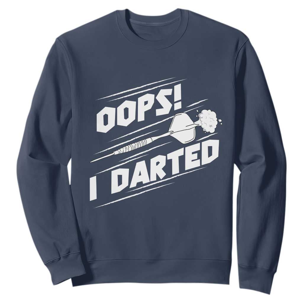 Funny Dart Thrower Sweatshirt Oops I Darted Gift For Dartist TS12 Navy Print Your Wear