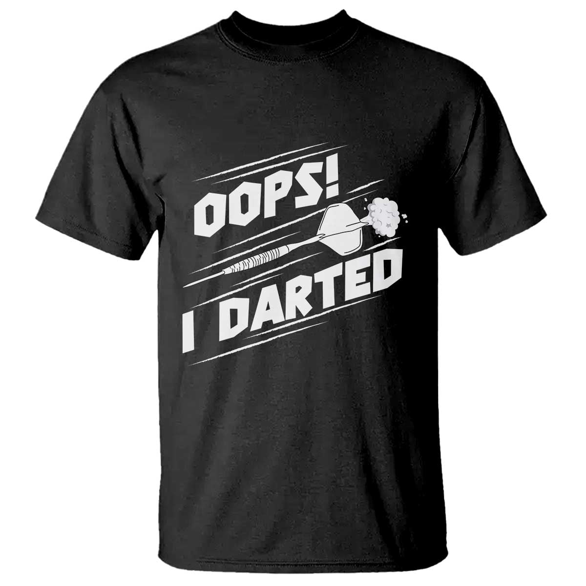 Funny Dart Thrower T Shirt Oops I Darted Gift For Dartist TS12 Black Print Your Wear