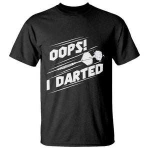 Funny Dart Thrower T Shirt Oops I Darted Gift For Dartist TS12 Black Print Your Wear