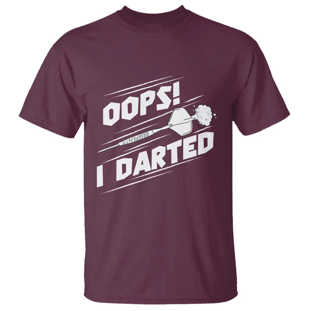 Funny Dart Thrower T Shirt Oops I Darted Gift For Dartist TS12 Maroon Print Your Wear