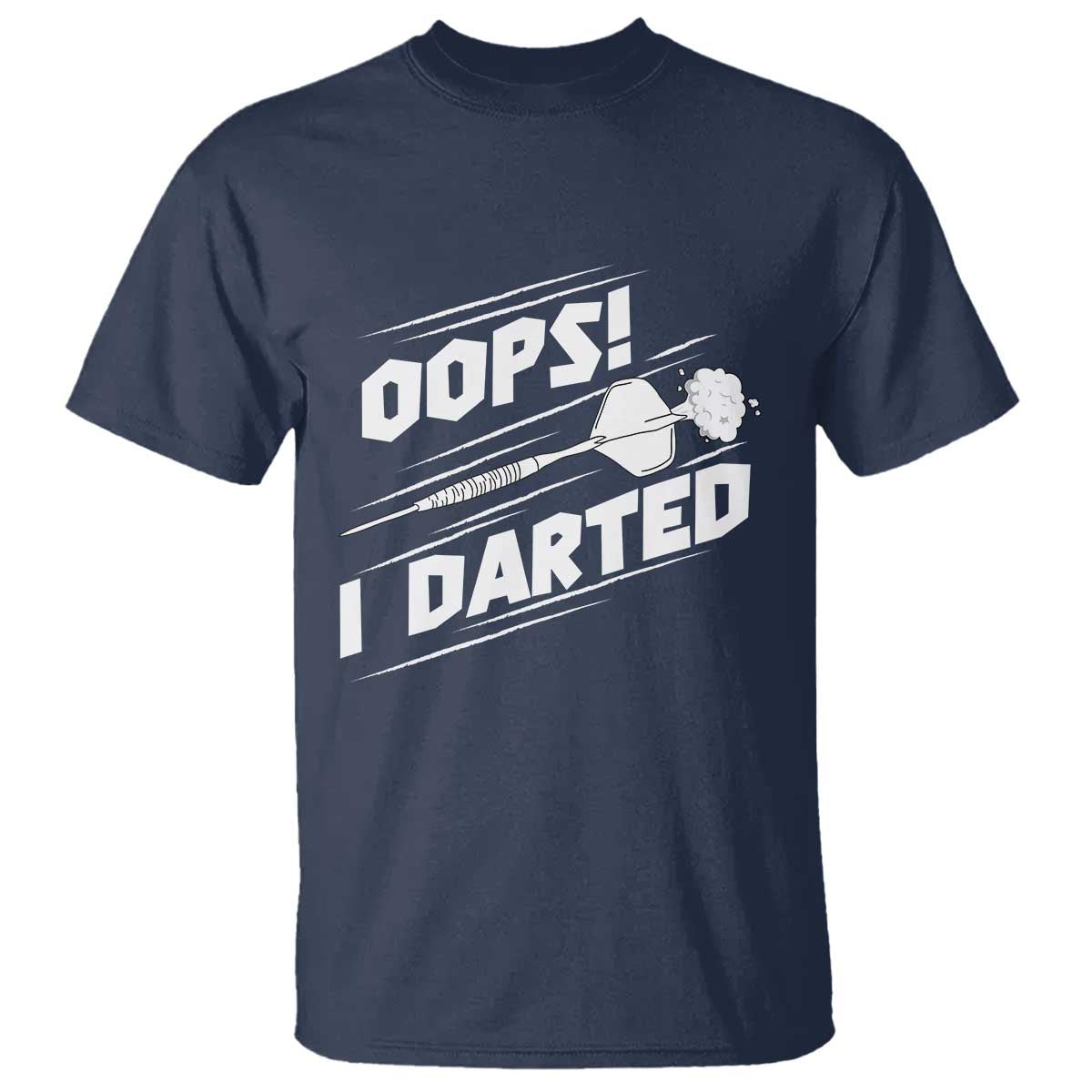 Funny Dart Thrower T Shirt Oops I Darted Gift For Dartist TS12 Navy Print Your Wear