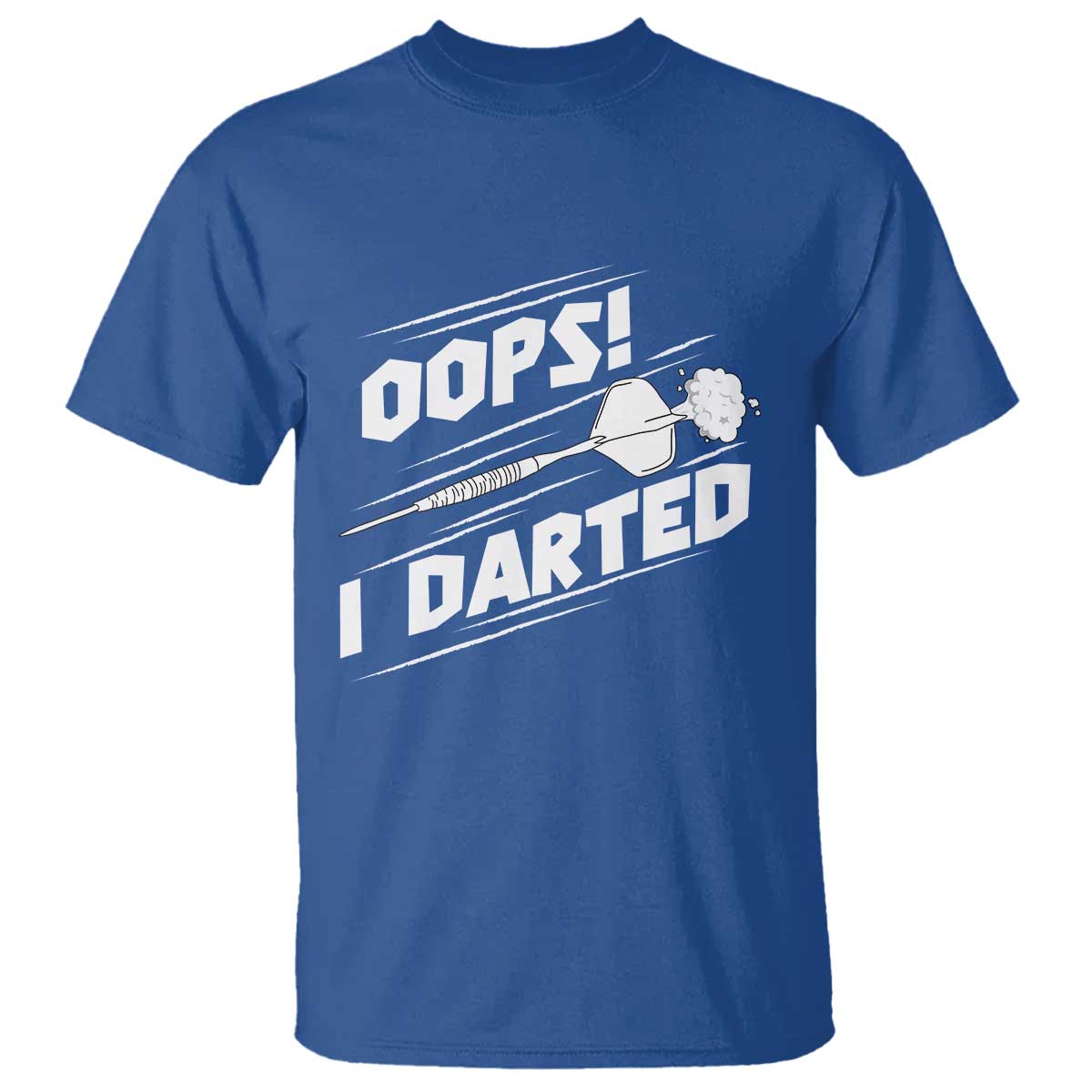 Funny Dart Thrower T Shirt Oops I Darted Gift For Dartist TS12 Royal Blue Print Your Wear
