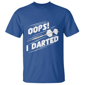 Funny Dart Thrower T Shirt Oops I Darted Gift For Dartist TS12 Royal Blue Print Your Wear