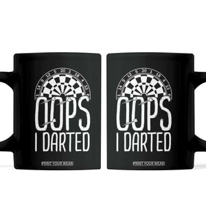 Sarcastic Dartist Gift Coffee Mug Funny Oops I Darted Darts Lover TS12 Black Print Your Wear